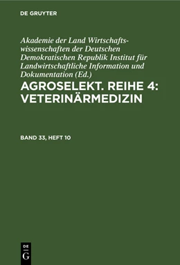 Abbildung von Akademie der Landwirtschaftswissenschaften der Deutschen Demokratischen Republik Institut für Landwirtschaftliche Information und Dokumentation | Agroselekt. Reihe 4: Veterinärmedizin, Band 33, Heft 10, Agroselekt. Reihe 4: Veterinärmedizin Band 33, Heft 10 | 1. Auflage | 2022 | beck-shop.de