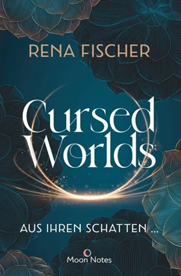 Abbildung von Fischer / Moon Notes | Cursed Worlds 1. Aus ihren Schatten ... | 1. Auflage | 2022 | beck-shop.de