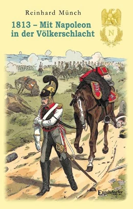 Abbildung von Münch | 1813 - Mit Napoleon in der Völkerschlacht | 1. Auflage | 2022 | beck-shop.de