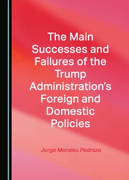 Abbildung von Morales Pedraza | The Main Successes and Failures of the Trump Administration’s Foreign and Domestic Policies | 1. Auflage | 2022 | beck-shop.de
