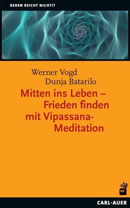 Abbildung von Vogd / Batarilo | Mitten ins Leben – Frieden finden mit Vipassana-Meditation | 1. Auflage | 2022 | beck-shop.de