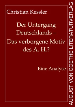 Abbildung von Kessler | Der Untergang Deutschlands - Das verborgene Motiv des A. H.? | 1. Auflage | 2022 | beck-shop.de