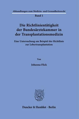 Abbildung von Flick | Die Richtlinientätigkeit der Bundesärztekammer in der Transplantationsmedizin. | 1. Auflage | 2022 | beck-shop.de