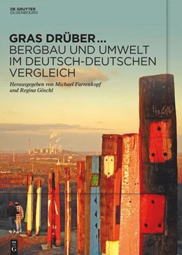 Abbildung von Farrenkopf / Göschl | Gras drüber ... Bergbau und Umwelt im deutsch-deutschen Vergleich | 1. Auflage | 2022 | beck-shop.de