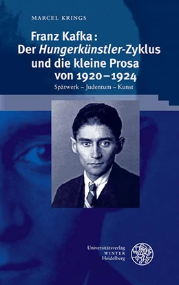 Abbildung von Krings | Franz Kafka: Der ,Hungerkünstler'-Zyklus und die kleine Prosa von 1920-1924 | 1. Auflage | 2022 | beck-shop.de