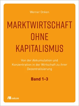 Abbildung von Onken | Marktwirtschaft ohne Kapitalismus. 3 Bände | 1. Auflage | 2022 | beck-shop.de