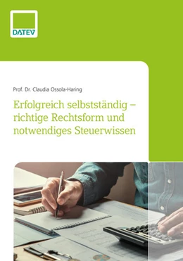 Abbildung von Ossola-Haring | Erfolgreich selbstständig - richtige Rechtsform und notwendiges Steuerwissen | 1. Auflage | 2022 | beck-shop.de