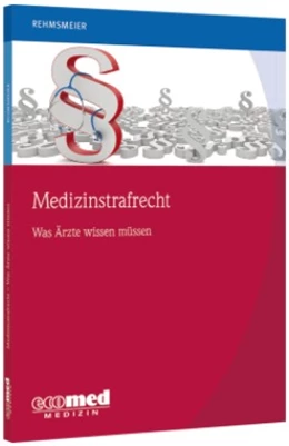 Abbildung von Rehmsmeier | Medizinstrafrecht - was Ärzte wissen müssen | 1. Auflage | 2022 | beck-shop.de