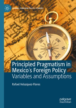 Abbildung von Velazquez-Flores | Principled Pragmatism in Mexico's Foreign Policy | 1. Auflage | 2022 | beck-shop.de