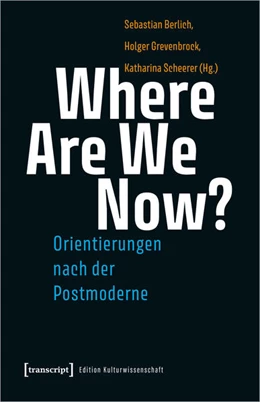 Abbildung von Berlich / Grevenbrock | Where Are We Now? – Orientierungen nach der Postmoderne | 1. Auflage | 2022 | beck-shop.de