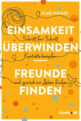 Abbildung von Weinig | Einsamkeit überwinden - Freunde gewinnen | 1. Auflage | 2022 | beck-shop.de