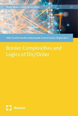 Abbildung von Wille / Leutloff-Grandits | Border Complexities and Logics of Dis/Order | 1. Auflage | 2024 | beck-shop.de