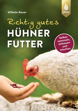 Abbildung von Bauer | Richtig gutes Hühnerfutter | 2. Auflage | 2022 | beck-shop.de