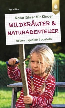 Abbildung von Tinz | Naturführer für Kinder: Wildkräuter und Naturabenteuer | 2. Auflage | 2022 | beck-shop.de