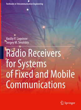 Abbildung von Logvinov / Smolskiy | Radio Receivers for Systems of Fixed and Mobile Communications | 1. Auflage | 2022 | beck-shop.de