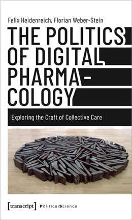 Abbildung von Heidenreich / Weber-Stein | The Politics of Digital Pharmacology | 1. Auflage | 2022 | beck-shop.de