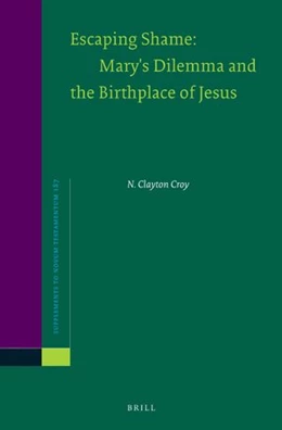 Abbildung von Croy | Escaping Shame: Mary's Dilemma and the Birthplace of Jesus | 1. Auflage | 2022 | beck-shop.de
