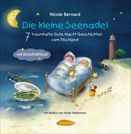 Abbildung von Bernard | Die kleine Seenadel. 7 traumhafte Gute-Nacht-Geschichten vom Fischland | 1. Auflage | 2021 | beck-shop.de