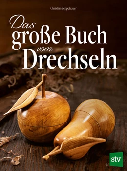 Abbildung von Zeppetzauer | Das große Buch vom Drechseln | 1. Auflage | 2022 | beck-shop.de