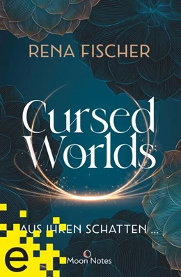 Abbildung von Fischer / Moon Notes | Cursed Worlds 1. Aus ihren Schatten ... | 1. Auflage | 2022 | beck-shop.de