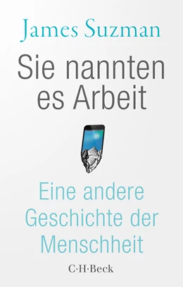 Abbildung von Suzman, James | Sie nannten es Arbeit | 1. Auflage | 2022 | 6487 | beck-shop.de