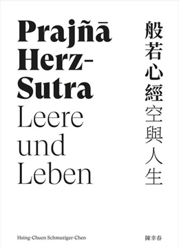 Abbildung von Schmuziger-Chen | Prajña Herz-Sutra - Leere und Leben | 1. Auflage | 2022 | beck-shop.de