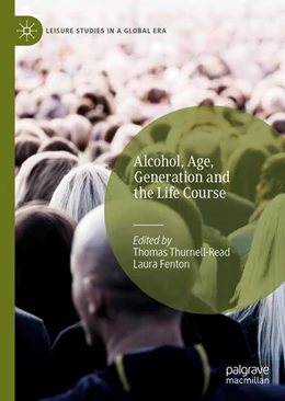 Abbildung von Thurnell-Read / Fenton | Alcohol, Age, Generation and the Life Course | 1. Auflage | 2022 | beck-shop.de