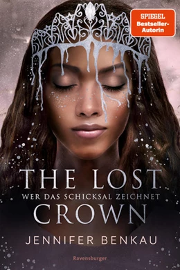 Abbildung von Benkau / Ravensburger Verlag GmbH | The Lost Crown, Band 2: Wer das Schicksal zeichnet (Epische Romantasy von SPIEGEL-Bestsellerautorin Jennifer Benkau) | 1. Auflage | 2023 | beck-shop.de