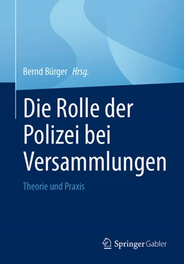Abbildung von Bürger | Die Rolle der Polizei bei Versammlungen | 1. Auflage | 2022 | beck-shop.de
