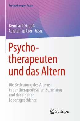 Abbildung von Strauß / Spitzer | Psychotherapeuten und das Altern | 1. Auflage | 2023 | beck-shop.de