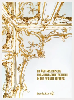 Abbildung von Die Österreichische Präsidentschaftskanzlei in der Wiener Hofburg | 1. Auflage | 2022 | beck-shop.de