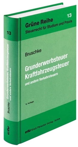 Abbildung von Bruschke | Grunderwerbsteuer, Kraftfahrzeugsteuer | 8. Auflage | 2024 | Band 13 | beck-shop.de