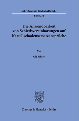 Abbildung von Schley | Die Anwendbarkeit von Schiedsvereinbarungen auf Kartellschadensersatzansprüche. | 1. Auflage | 2022 | beck-shop.de