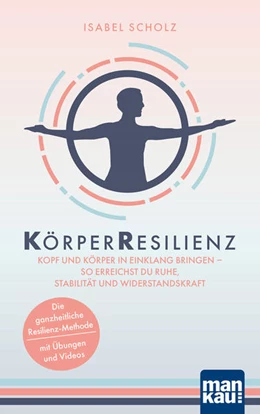 Abbildung von Scholz | KörperResilienz. Kopf und Körper in Einklang bringen - so erreichst du Ruhe, Stabilität und Widerstandskraft | 1. Auflage | 2022 | beck-shop.de