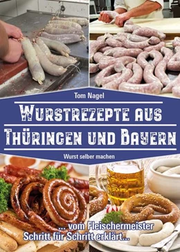 Abbildung von Nagel / Peggy | Wurstrezepte aus Thüringen und Bayern | 1. Auflage | 2022 | beck-shop.de