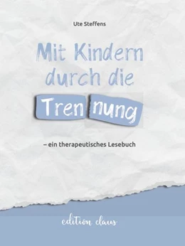 Abbildung von Steffens | Mit Kindern durch die Trennung - ein therapeutisches Lesebuch | 1. Auflage | 2022 | beck-shop.de