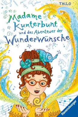 Abbildung von Thilo / Ravensburger Verlag GmbH | Madame Kunterbunt, Band 2 - Madame Kunterbunt und das Abenteuer der Wunderwünsche | 1. Auflage | 2022 | beck-shop.de