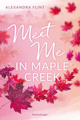 Abbildung von Flint / Ravensburger Verlag GmbH | Maple-Creek-Reihe, Band 1: Meet Me in Maple Creek (der SPIEGEL-Bestseller-Erfolg von Alexandra Flint) | 1. Auflage | 2022 | beck-shop.de