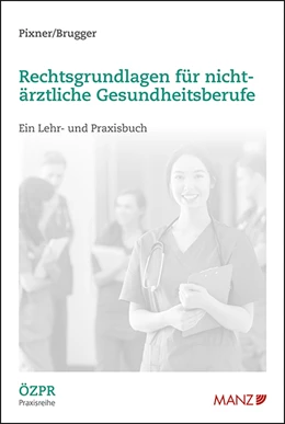 Abbildung von Pixner / Brugger | Rechtsgrundlagen für nicht-ärztliche Gesundheitsberufe | 1. Auflage | 2022 | 2 | beck-shop.de