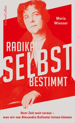 Abbildung von Wiesner | Radikal selbstbestimmt - Ihrer Zeit weit voraus. Was wir von Alexandra Kollontai lernen können | 1. Auflage | 2022 | beck-shop.de