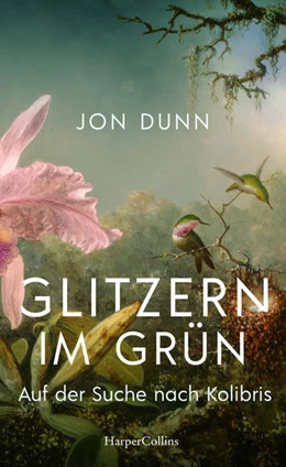 Abbildung von Dunn | Glitzern im Grün - Auf der Suche nach Kolibris | 1. Auflage | 2022 | beck-shop.de