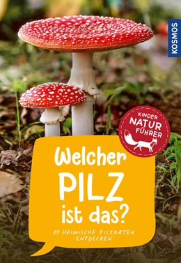 Abbildung von Oftring / Böhning | Welcher Pilz ist das? Kindernaturführer | 3. Auflage | 2022 | beck-shop.de