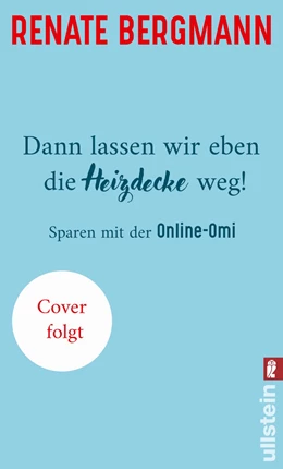 Abbildung von Bergmann | Dann lassen wir eben die Heizdecke weg! | 1. Auflage | 2022 | beck-shop.de