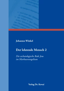 Abbildung von Winkel | Der lehrende Mensch 2: Die eschatologische Rede Jesu im Markusevangelium | 1. Auflage | 2022 | 163 | beck-shop.de