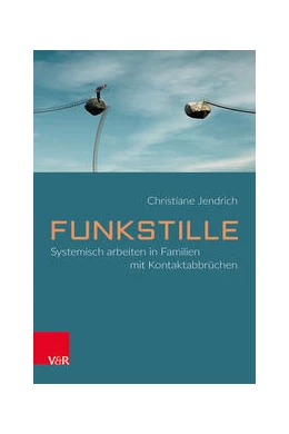 Abbildung von Jendrich | Funkstille: Systemisch arbeiten in Familien mit Kontaktabbrüchen | 1. Auflage | 2022 | beck-shop.de