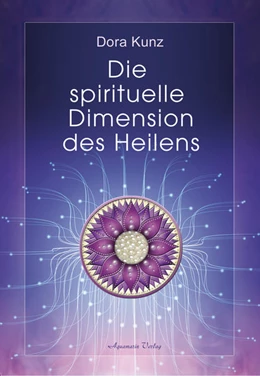 Abbildung von Kunz | Die spirituelle Dimension des Heilens | 1. Auflage | 2022 | beck-shop.de