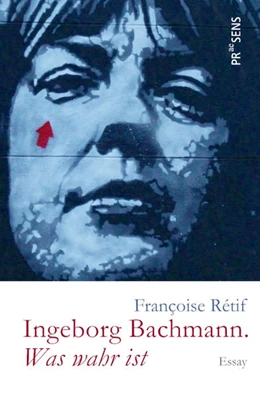Abbildung von Rétif | Ingeborg Bachmann. »Was wahr ist« | 1. Auflage | 2022 | beck-shop.de