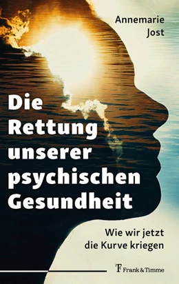 Abbildung von Jost | Die Rettung unserer psychischen Gesundheit | 1. Auflage | 2022 | beck-shop.de