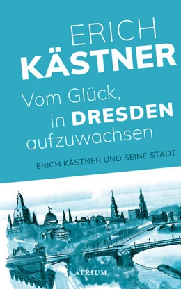Abbildung von Kästner / List | Vom Glück, in Dresden aufzuwachsen | 1. Auflage | 2022 | beck-shop.de