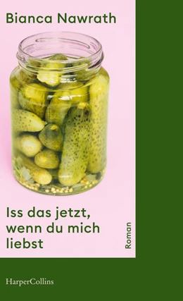 Abbildung von Nawrath | Iss das jetzt, wenn du mich liebst | 1. Auflage | 2022 | beck-shop.de